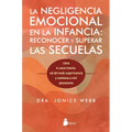Negligencia Emocional En La Infancia, Las: Reconocer Y Superar Las Secuelas