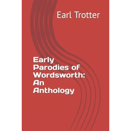 Early Parodies of Wordsworth: An Anthology