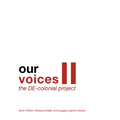 Our Voices II: The De-Colonial Project