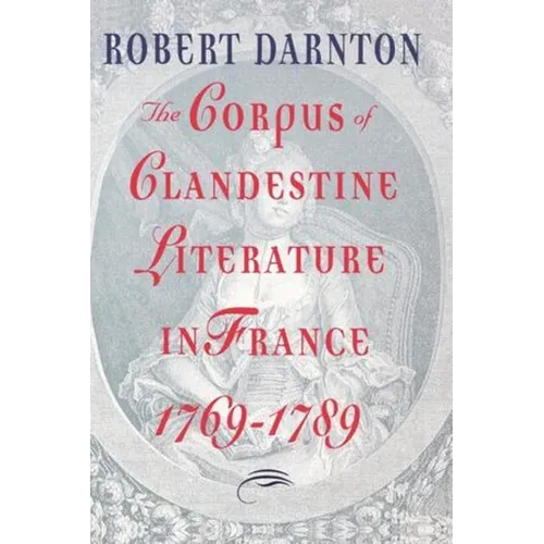 The Corpus of Clandestine Literature in France, 1769-1789