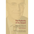 The Authority of the Gospel: Explorations in Moral and Political Theology in Honor of Oliver O'Donovan