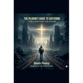 The Pilgrim's Guide to Suffering