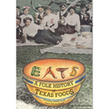 Eats: A Folk History of Texas Foods