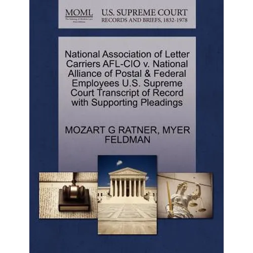 National Association of Letter Carriers AFL-CIO V. National Alliance of Postal & Federal Employees U.S. Supreme Court Transcript of Record with Suppor