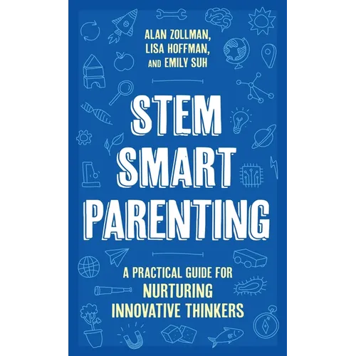 Stem Smart Parenting: A Practical Guide for Nurturing Innovative Thinkers