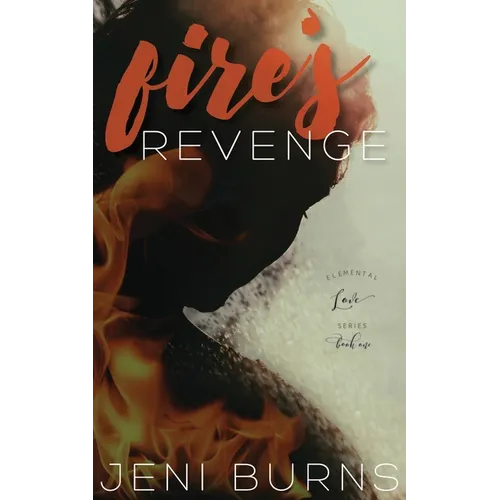 Fire's Revenge: Elemental Love Series