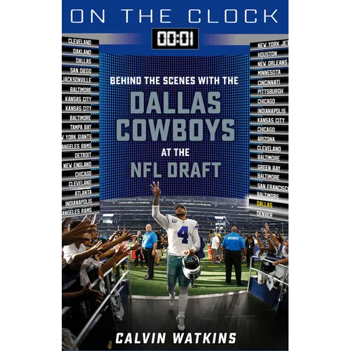 On the Clock: Dallas Cowboys: Behind the Scenes with the Dallas Cowboys at the NFL Draft