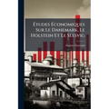 Études Économiques Sur Le Danemark, Le Holstein Et Le Slesvig