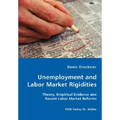 Unemployment and Labor Market Rigidities - Theory, Empirical Evidence and Recent Labor Market Reforms