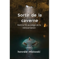 Sortir de la Caverne: Mettre fin au piège de la réincarnation