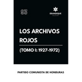 Los archivos rojos (Tomo I: 1927-1972)