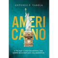 Americano: A Tactical Guide for Hispanic and American Workplace Collaboration