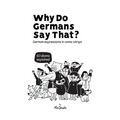 Why Do Germans Say That? German expressions in comic strips. 50 idioms explained.