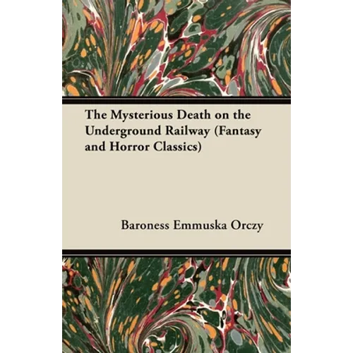 The Mysterious Death on the Underground Railway (Fantasy and Horror Classics)