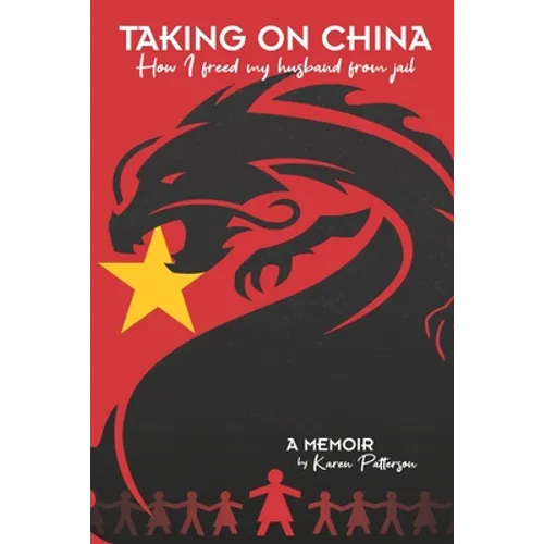 Taking on China: How I Freed My Husband from Jail: A Memoir