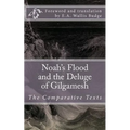 Noah's Flood and the Deluge of Gilgamesh: The Comparative Texts