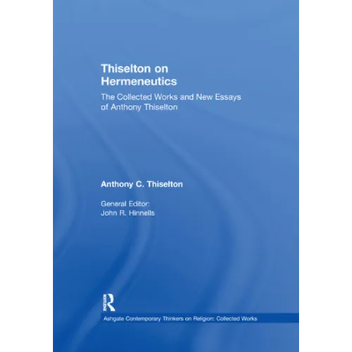 Thiselton on Hermeneutics: The Collected Works and New Essays of Anthony Thiselton