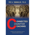 Connected Cognitive Coaching: A Model for Leadership Health and Wellness Coaches