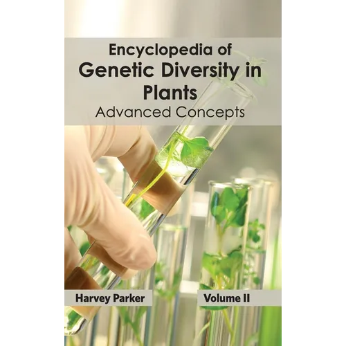 Encyclopedia of Genetic Diversity in Plants: Volume II (Advanced Concepts)