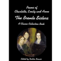 Poems of Charlotte, Emily and Anne, The Bronte Sisters, A Classic Collection Book