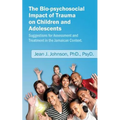 The Bio-psychosocial Impact of Trauma on Children and Adolescents; Suggestions for Assessment and Treatment in the Jamaican Context.