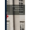 Essentials of Pediatric Psychiatry