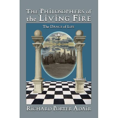 The Philosophers of the Living Fire: The Dance of Life