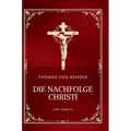 Thomas von Kempen: Die Nachfolge Christi. Vollständige Neuausgabe