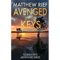 Avenged in the Keys: A Logan Dodge Adventure (Florida Keys Adventure Series Book 11)