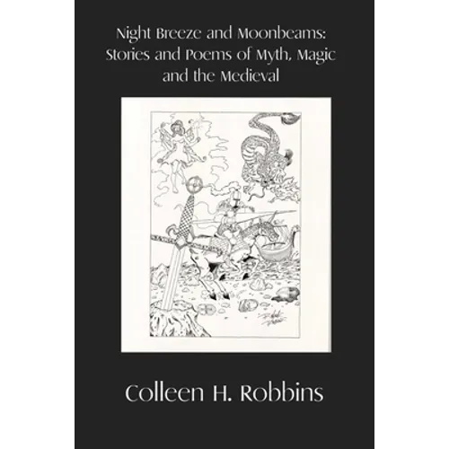 Night Breeze and Moonbeams: Stories and Poems of Myth, Magic, and the Medieval