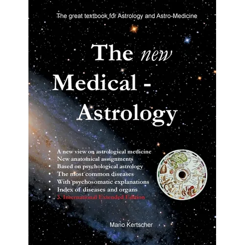 The New Medical Astrology: The great textbook for Astrology and Astro-Medicine. 3. International Edition Extended Version