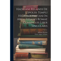 Hadriani Relandi De Spoliis Templi Hierosolymitani In Arcu Titiano Romae Conspicuis Liber Singularis