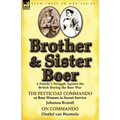 Brother and Sister Boer: A Family's Struggle Against the British During the Boer War-The Petticoat Commando or Boer Women in Secret Service by