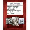 Letters on Slavery: Addressed to the Cumberland Congregation, Virginia.