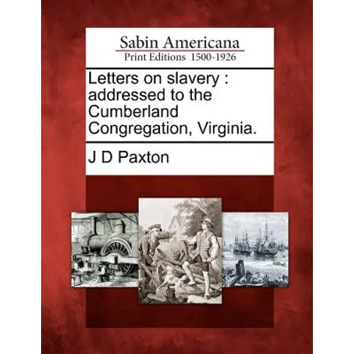 Letters on Slavery: Addressed to the Cumberland Congregation, Virginia.
