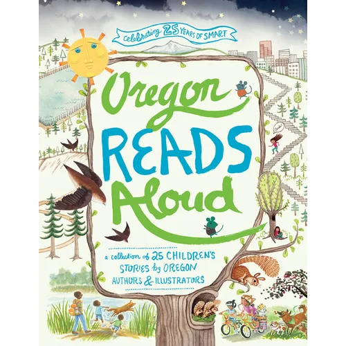 Oregon Reads Aloud: A Collection of 25 Children's Stories by Oregon Authors and Illustrators