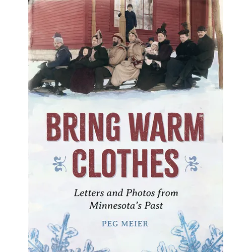 Bring Warm Clothes: Letters and Photos from Minnesota's Past