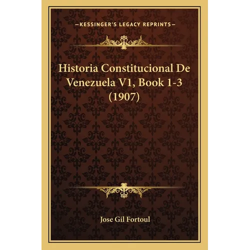 Historia Constitucional De Venezuela V1, Book 1-3 (1907)