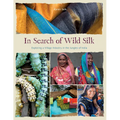 In Search of Wild Silk: Exploring a Village Industry in the Jungles of India