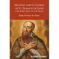 Maxims and Counsels of St. Francis de Sales: For Every Day of the Year