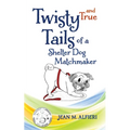 Twisty and True Tails of a Shelter Dog Matchmaker