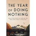 The Year of Doing Nothing: Reflections from an overland trip from Hong Kong to Patagonia