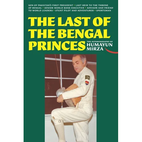 The Last of the Bengal Princes: The Autobiography of Humayun Mirza