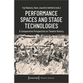 Performance Spaces and Stage Technologies: A Comparative Perspective on Theatre History
