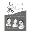 Feminist Icons of the 19th and Early 20th Century