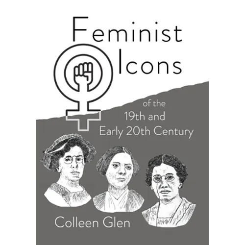 Feminist Icons of the 19th and Early 20th Century