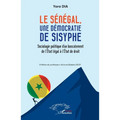 Le Sénégal, une démocratie de Sysiphe: Sociologie politique d'un basculement de l'État légal à l'État de droit
