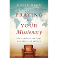 Praying for Your Missionary: How Prayers from Home Can Reach the Nations