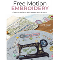 Free Motion Embroidery: Creating Textile Art with Layered Fabric & Stitch