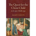 The Quest for the Christ Child in the Later Middle Ages